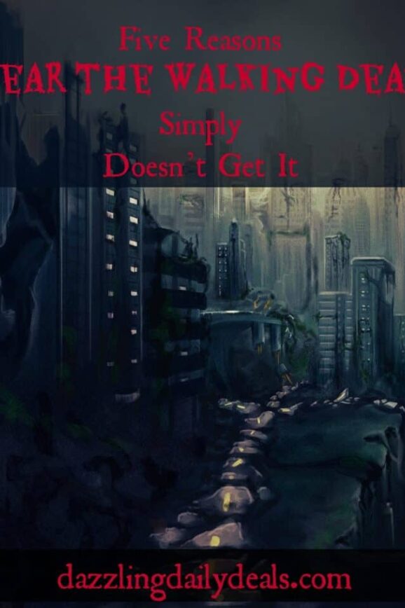 Five Reasons “Fear the Walking Dead” Simply Doesn’t Get It