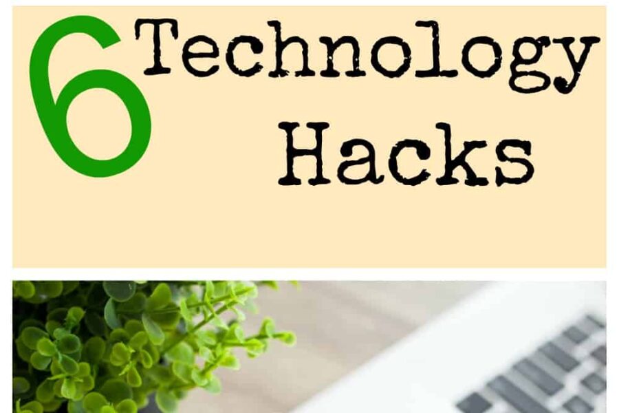 6 Amazing Technology Hacks That Will Save You Time and Your Sanity