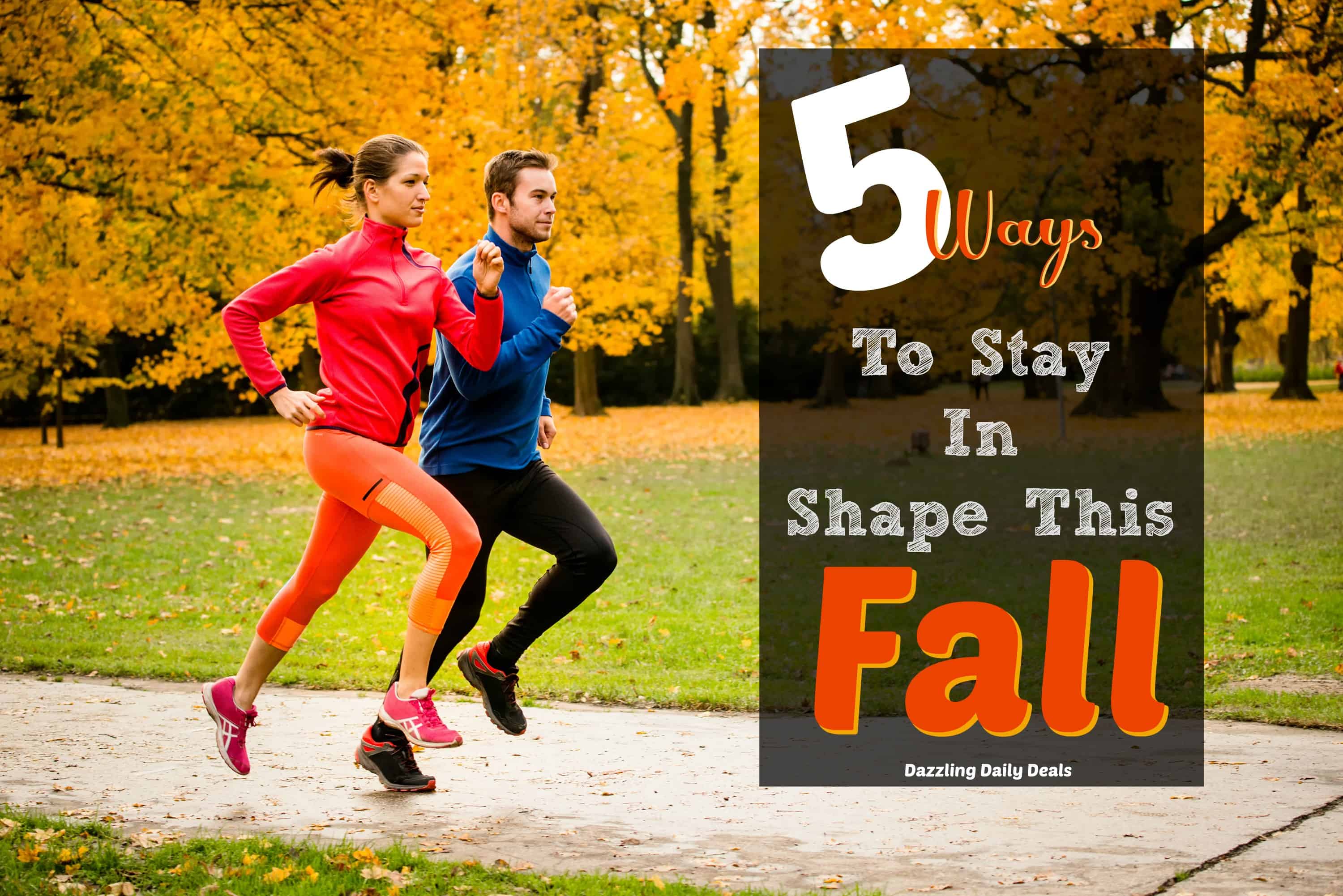 Five Great Ways to Stay In Shape This Fall Ways to stay in shape