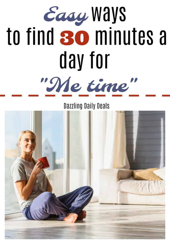 Easy ways to find 30 minutes a day for “Me time” Easy ways to find 30 minutes a day for me time