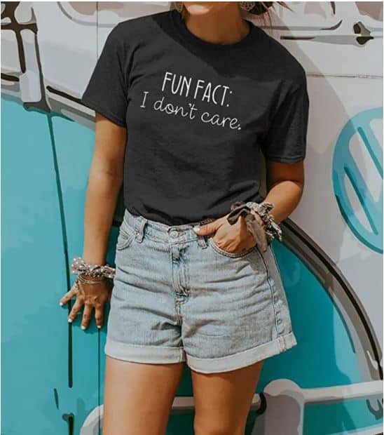 Woman’s T-Shirt- Fun Fact I Don’t Care Shirts – 50% Off