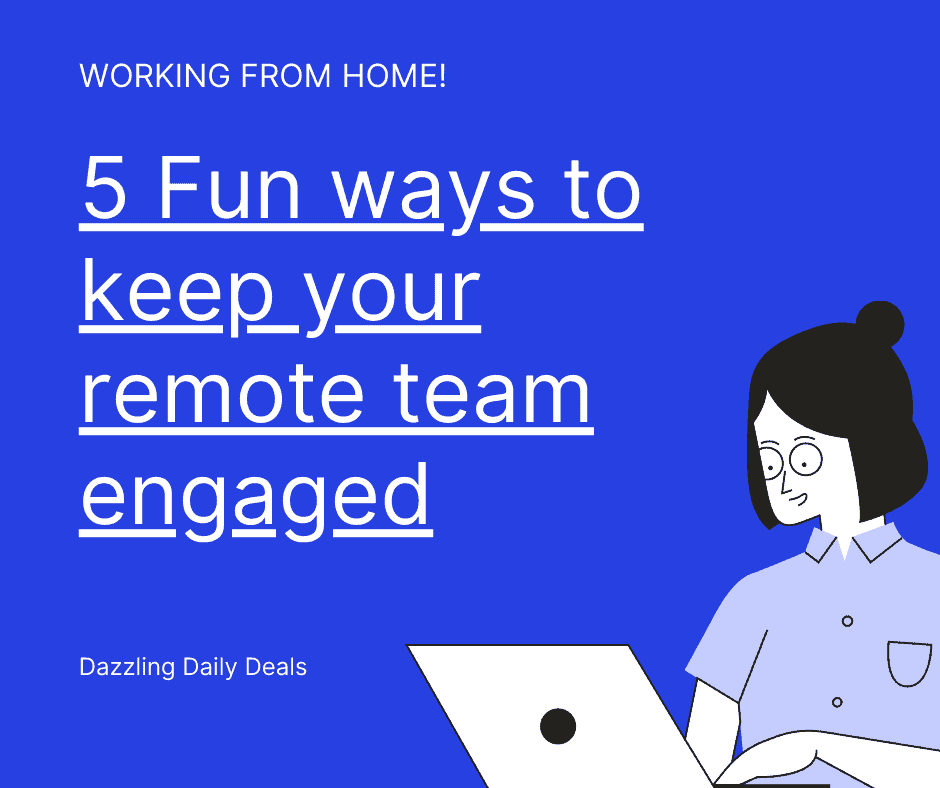 5 Fun ways to keep your remote team engaged 5 Fun ways to keep your remote team engaged