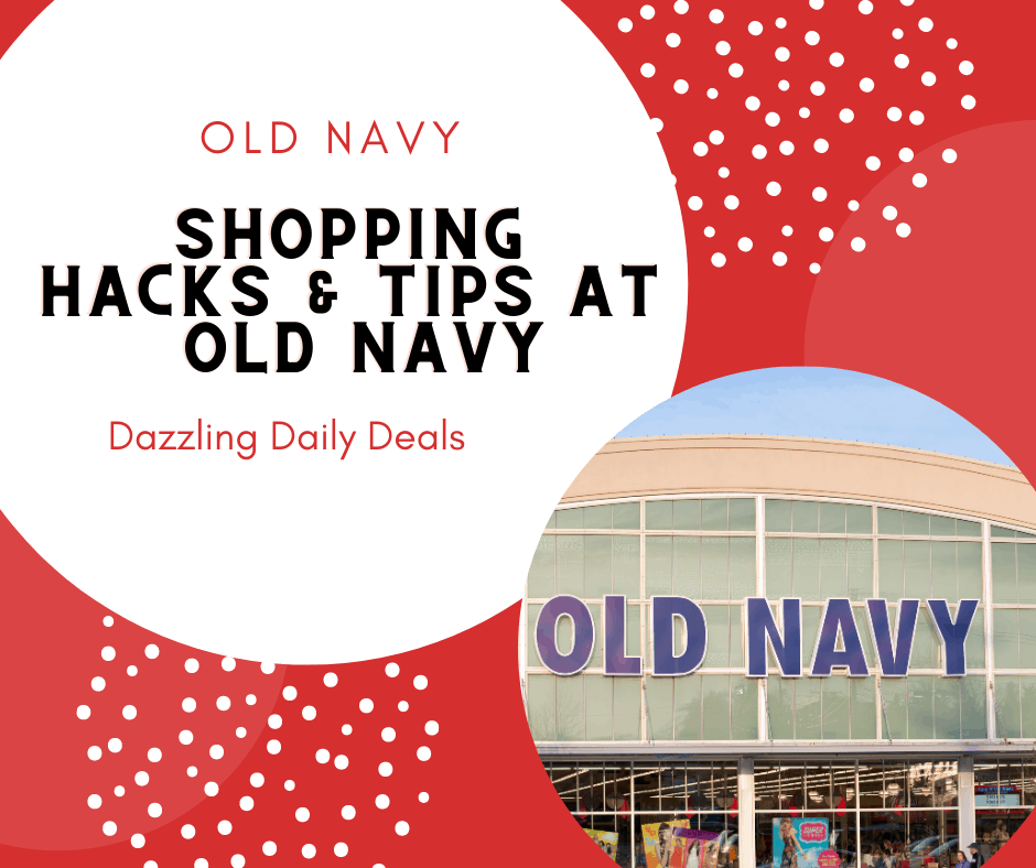 Shopping Hacks & Tips at Old Navy