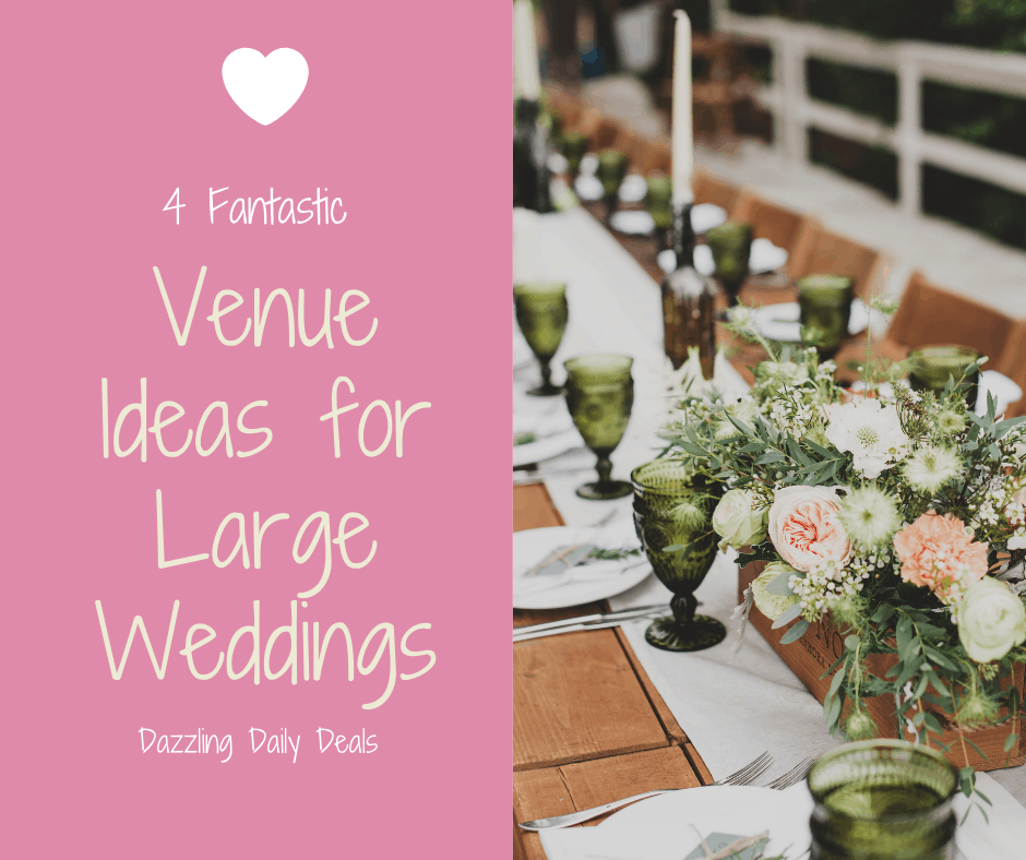 4 Fantastic Venue Ideas for Large Weddings