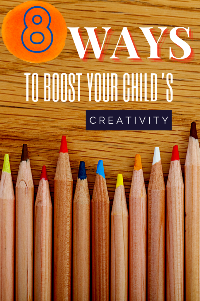 8 Ways to Boost Your Child’s Creativity 8 Ways to Boost Your Child’s Creativity