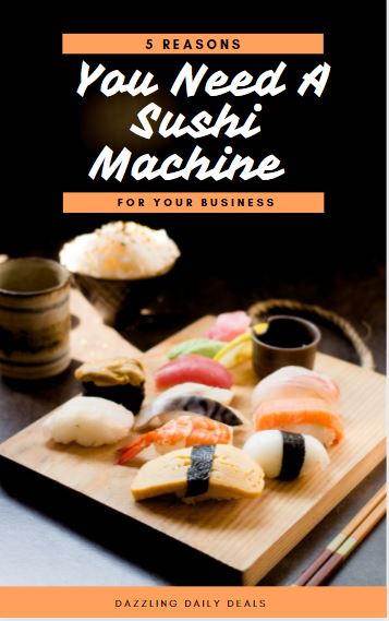 5 Reasons You Need A Sushi Machine For Your Business 5 Reasons You Need A Sushi Machine For Your Business