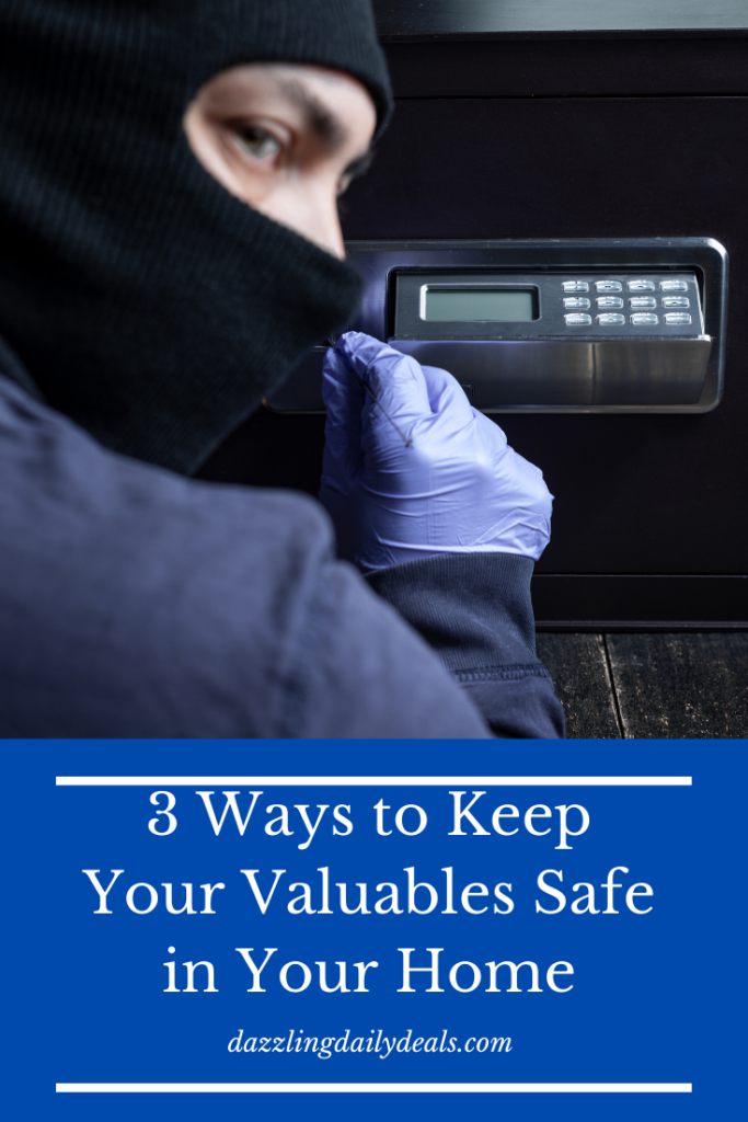 3 Ways to Keep Your Valuables Safe in Your Home 3 Ways to Keep Your Valuables Safe in Your Home