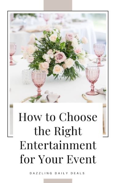 How to Choose the Right Entertainment for Your Event