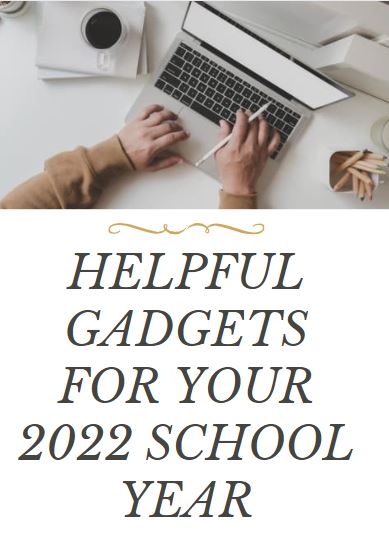 Helpful Gadgets For Your 2022 School Year Helpful Gadgets For Your 2022 School Year