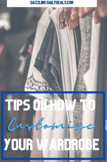 Tips on how to customize your wardrobe