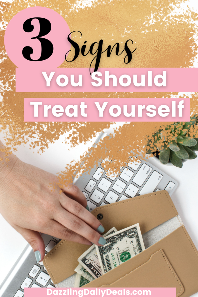 3 Signs You Should Treat Yourself