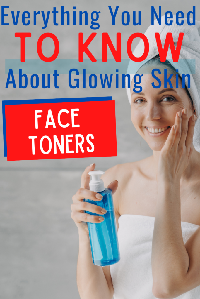 Face Toners: Everything You Need to Know About Glowing Skin Face Toners: Everything You Need to Know About Glowing Skin