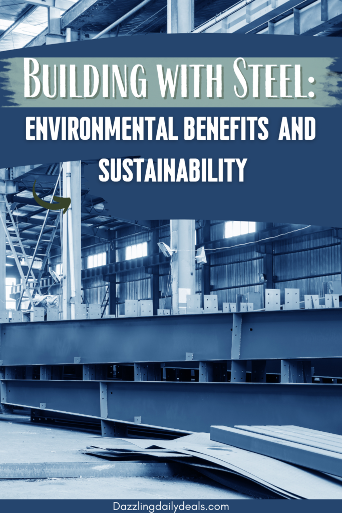 Building with Steel: Environmental Benefits and Sustainability Building with Steel: Environmental Benefits and Sustainability