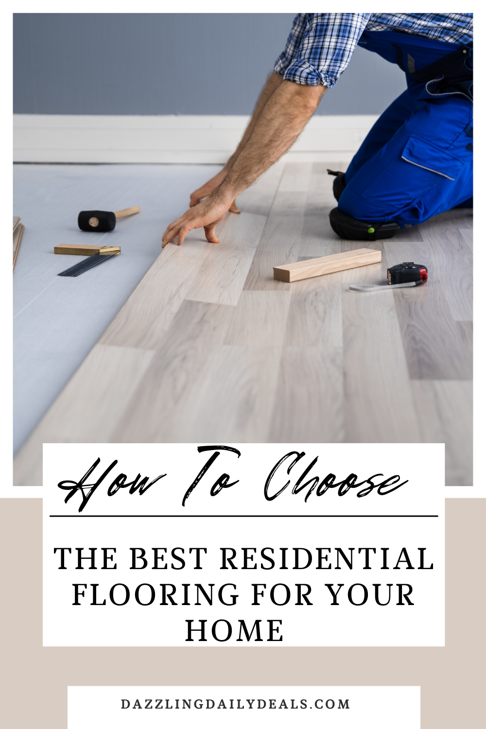How To Choose The Best Residential Flooring For Your Home